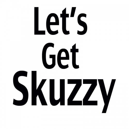 Lets get skuzzy