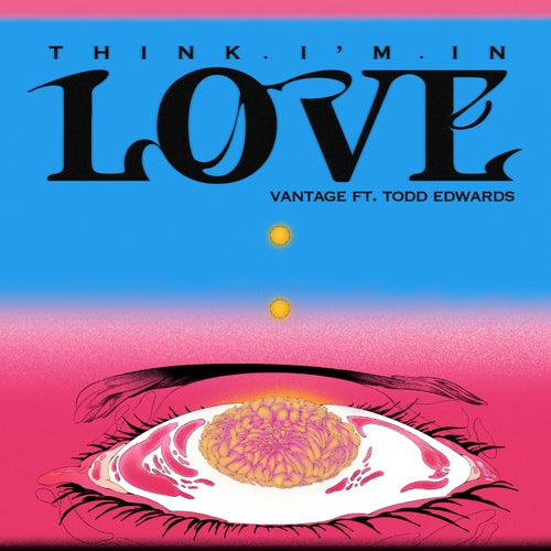 Think I’m In Love (feat. Todd Edwards) (Extended)