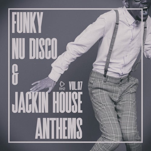 Funky Nu Disco & Jackin House Anthems, Vol.07 (2025) - RH2