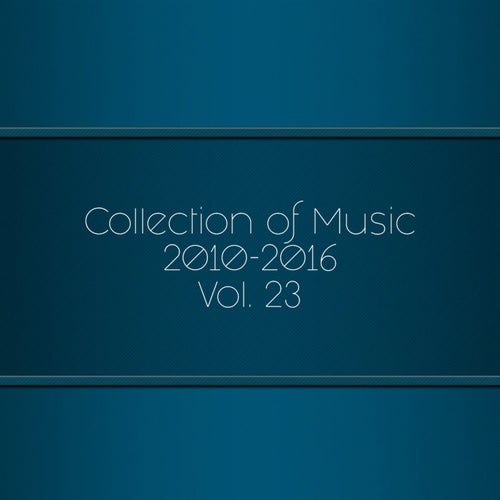 Collection of Music 2010-2016, Vol. 23