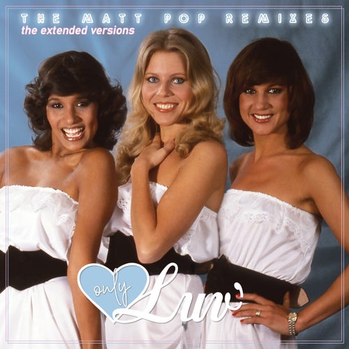 Only Luv’ - The Matt Pop Remixes (The Extended Versions)