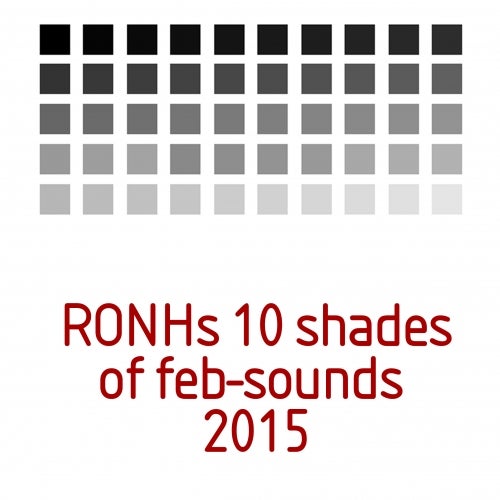RONHs 10 shades of feb-sounds 2015