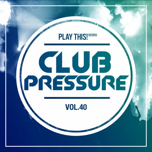 Club Pressure Vol. 40: The Electro and Clubsound Collection