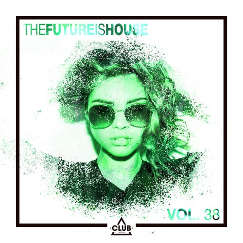 The Future is House, Vol. 38