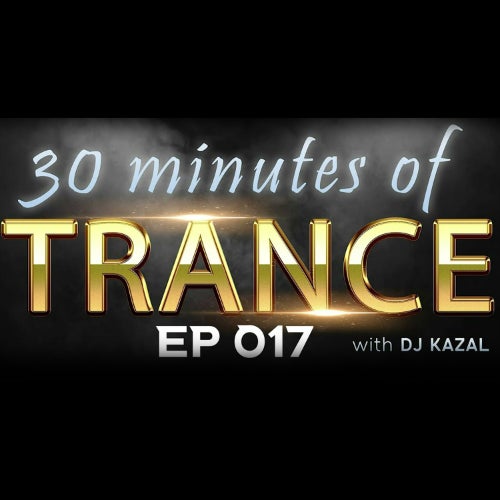 30 minutes of TRANCE with DJ KAZAL EP 017