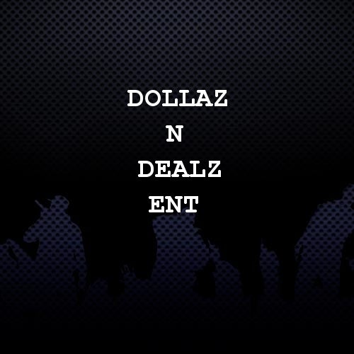 Dollaz N Dealz Ent