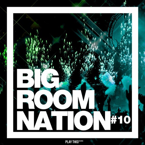Big Room Nation Vol. 10