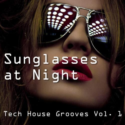 Sunglasses At Night - Tech House Grooves Vol. 1