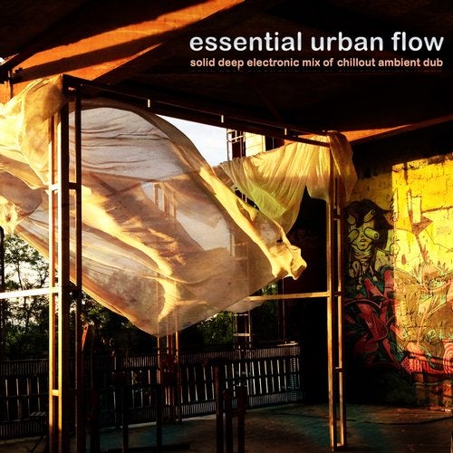 Cover art for Essential Urban Flow - Solid Deep Electronic Mix of Chillout Ambient Dub