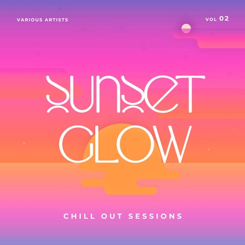 Sunset Glow (Chill Out Sessions), Vol. 2 (2025) - Electronica