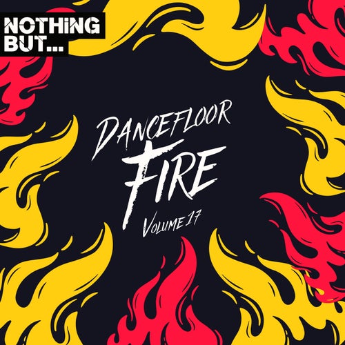 Cover art for Nothing But... Dancefloor Fire, Vol. 17