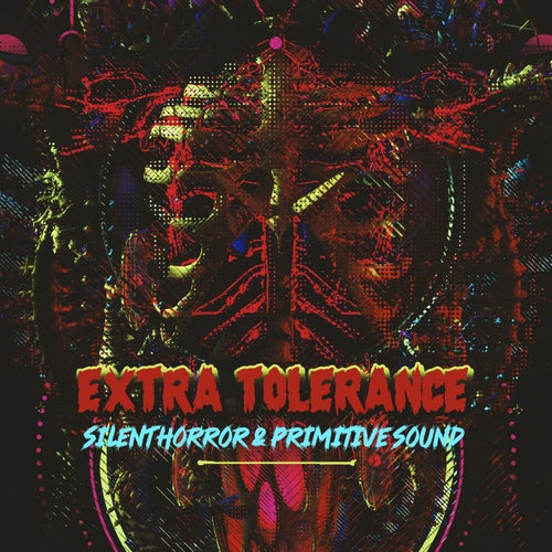  Silent Horror & Primitive Sound - Extra Tolerance (2023) 
