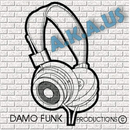 A.K.A. Us & Damo Funk Productions