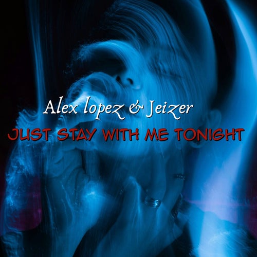 Just Stay with Me Tonight
