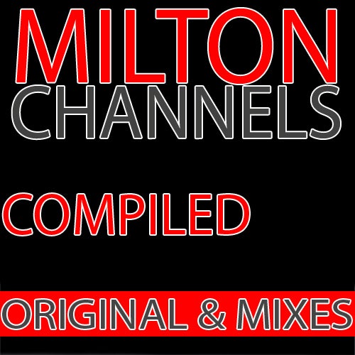 Milton Channels Compiled