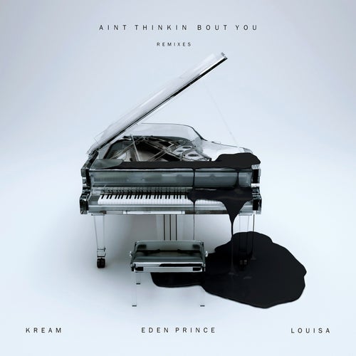 Ain't Thinkin Bout You (feat. Eden Prince & Louisa) (Remixes)
