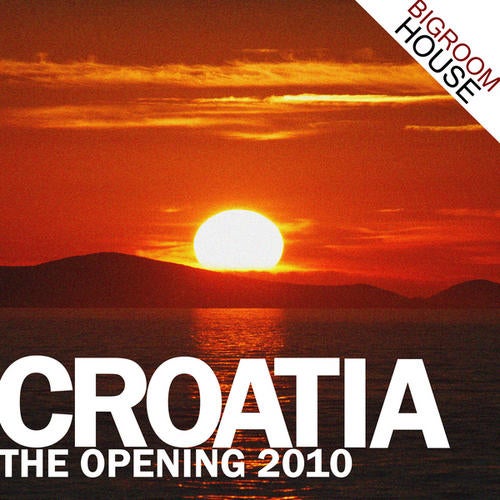 Croatia - The Opening 2010 - Bigroom House Edition