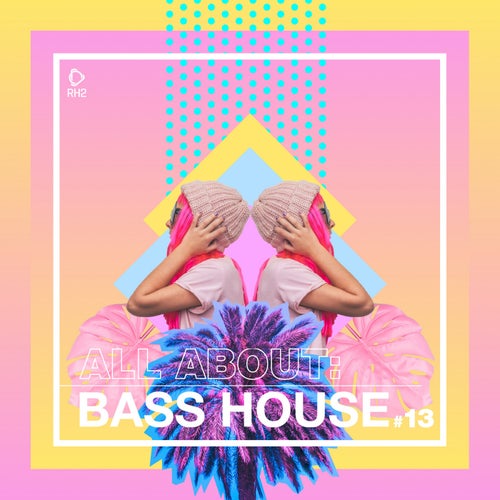 All About: Bass House Vol. 13