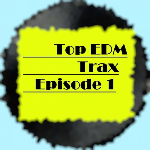 Top EDM Trax Episode 1