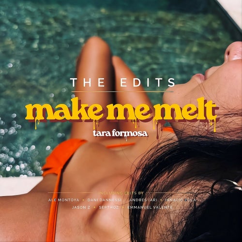 Make Me Melt, the Edits