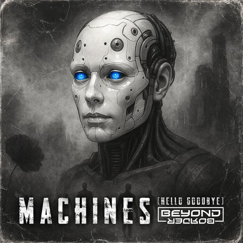 Machines (Hello Goodbye)