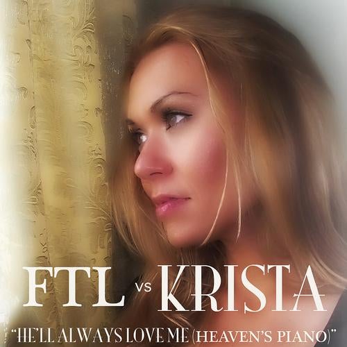 He'll Always Love Me (Heaven's Piano) [FTL vs Krista]