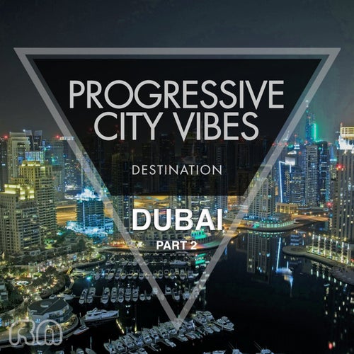Progressive City Grooves - Destination Dubai Part 2