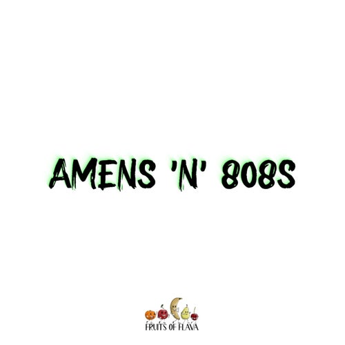 Amens 'N' 808s