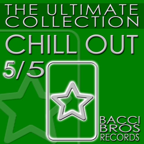 Chill Out - The Ultimate Collection 5/5