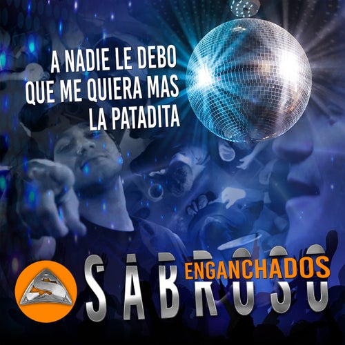 A nadie le debo / Que me quiera mas / La patadita