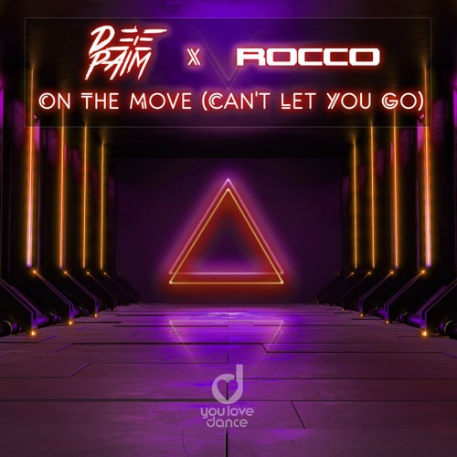 Deepaim, Rocco - On The Move (CAN'T LET YOU GO)