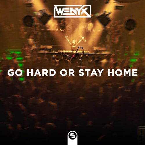 Go Hard or Stay Home