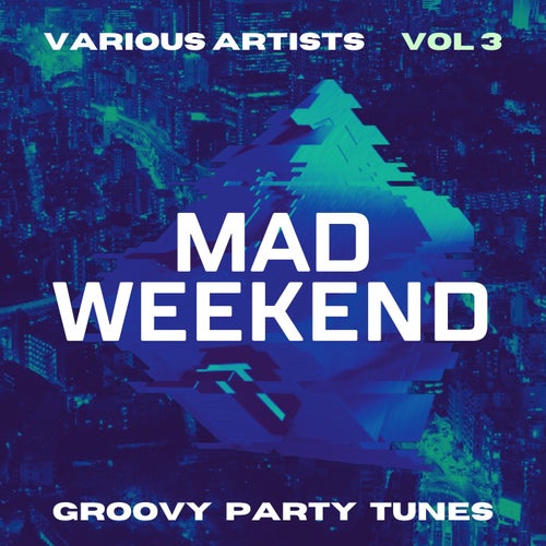 Cover art for Mad Weekend (Groovy Party Tunes), Vol. 3