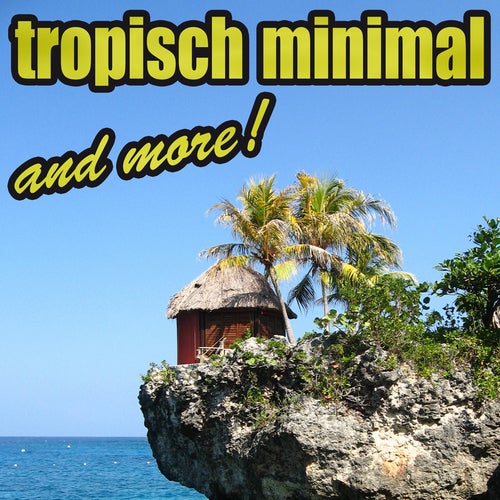 Tropisch Minimal And More