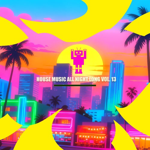 House Music All Night Long Vol. 13