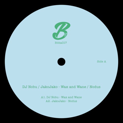 DJ Nobu, JakoJako - Wax and Wane / Nodus [Bitta] | Music & Downloads on ...