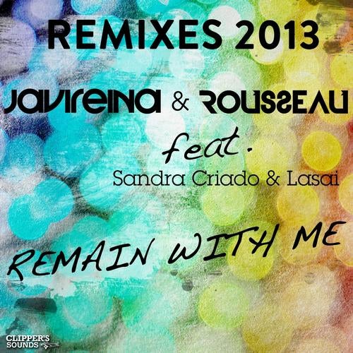 Remain With Me (feat. Sandra Criado, Lasai) [Remixes 2013]