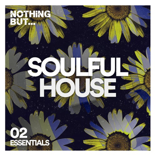 Nothing But... Soulful House Essentials, Vol. 02