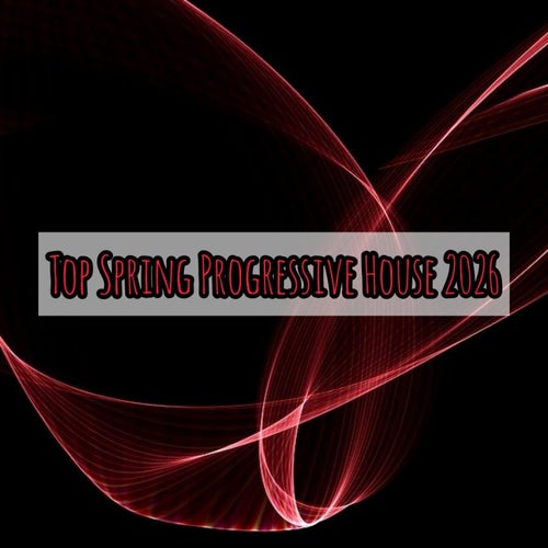 Top Spring Progressive House 2026