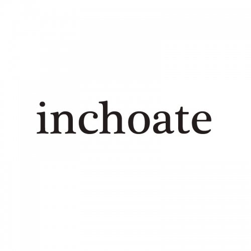 Inchoate