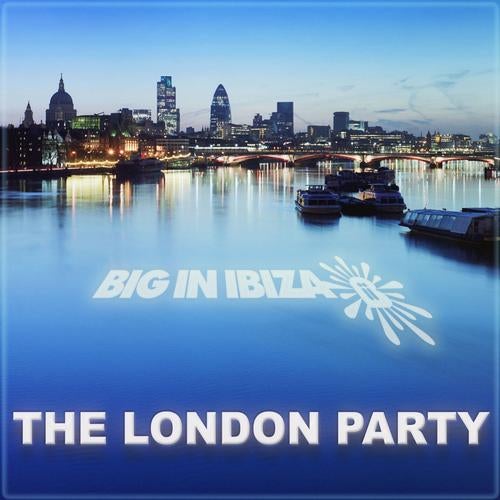 Big In Ibiza - The London Party