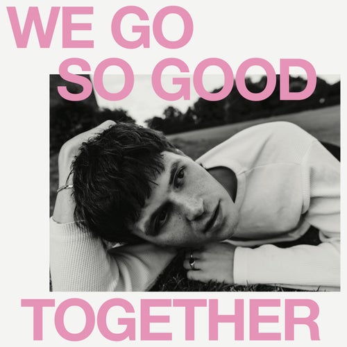 We Go So Good Together
