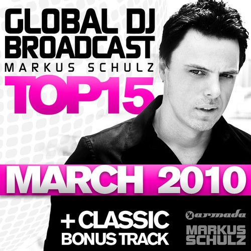 Global DJ Broadcast Top 15 - March 2010 - Incl. Classic Bonus Track