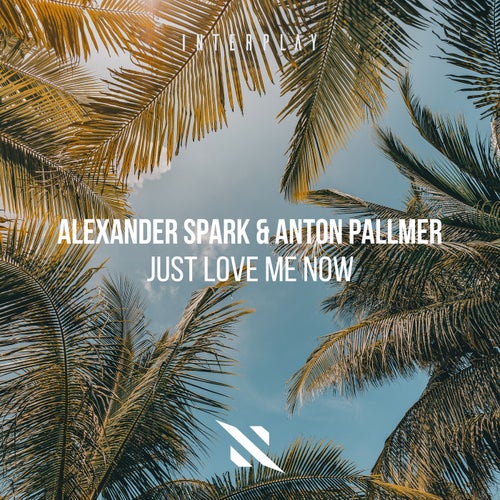  Alexander Spark & Anton Pallmer - Just Love Me Now (2025) 