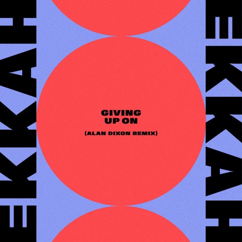 Giving Up On (Alan Dixon Remix)