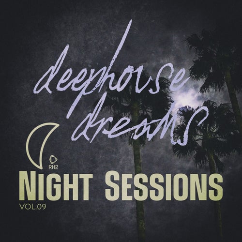 Deep House Dreams: Night Sessions, Vol.09
