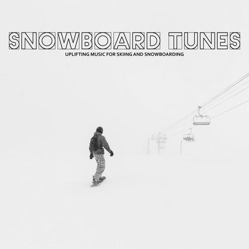 Snowboard Tunes (Uplifting Music for Skiing and Snowboarding)