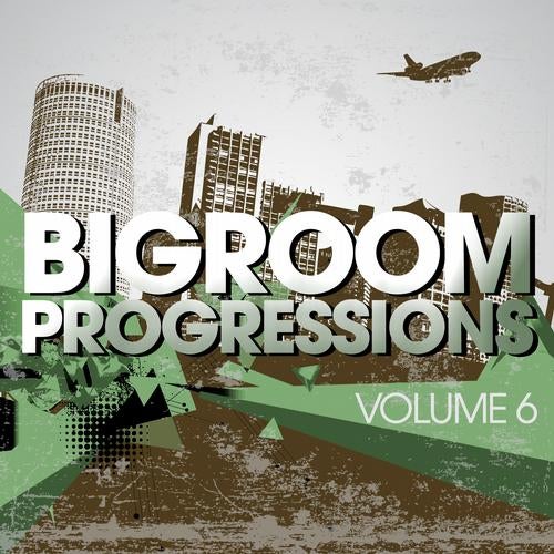 Bigroom Progressions - Volume 6