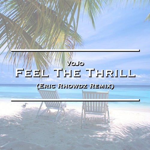 Feel The Thrill (Eric Rhowdz Remix)