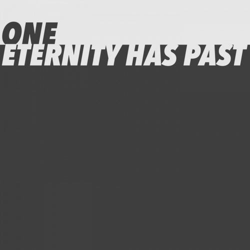 Eternity Has Past